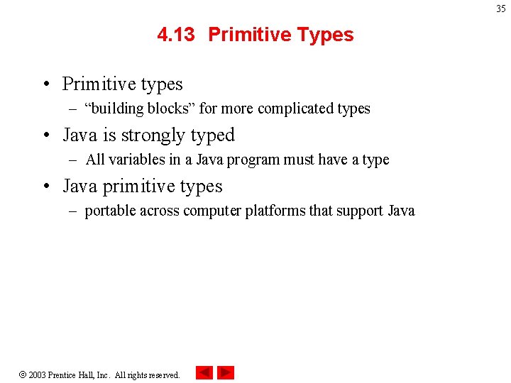 35 4. 13 Primitive Types • Primitive types – “building blocks” for more complicated
