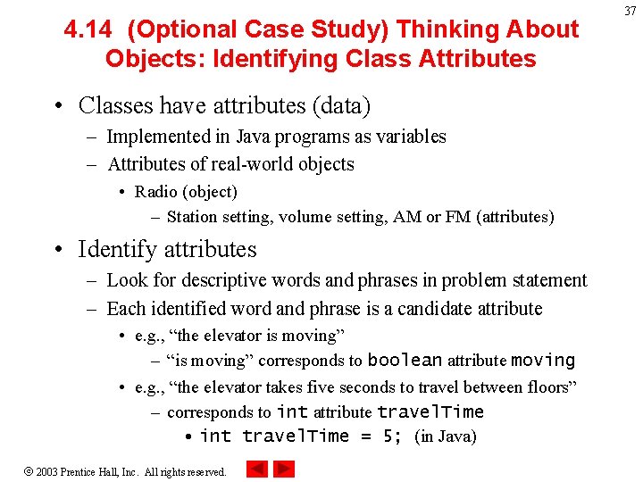 4. 14 (Optional Case Study) Thinking About Objects: Identifying Class Attributes • Classes have