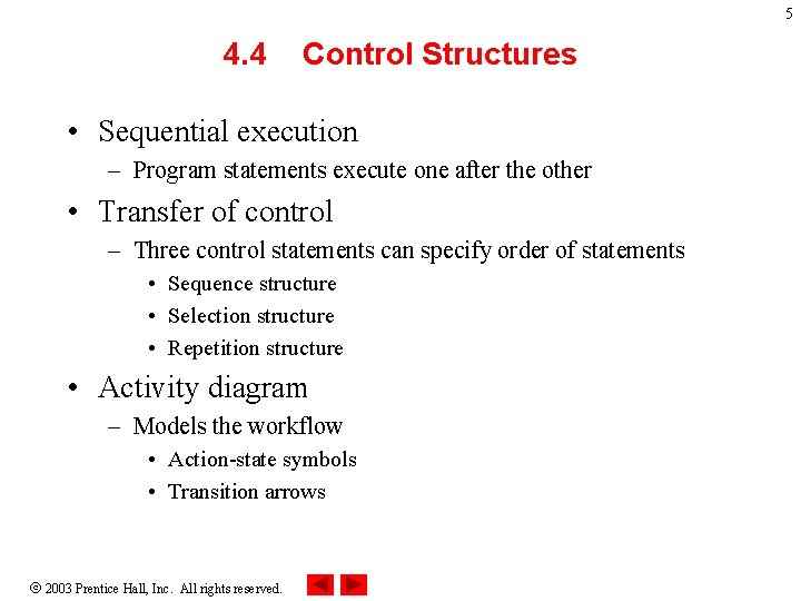 5 4. 4 Control Structures • Sequential execution – Program statements execute one after