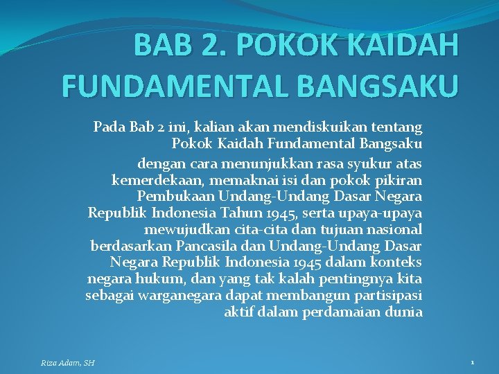 BAB 2. POKOK KAIDAH FUNDAMENTAL BANGSAKU Pada Bab 2 ini, kalian akan mendiskuikan tentang