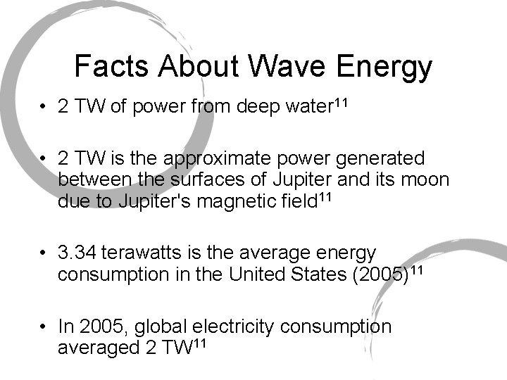 Facts About Wave Energy • 2 TW of power from deep water 11 •