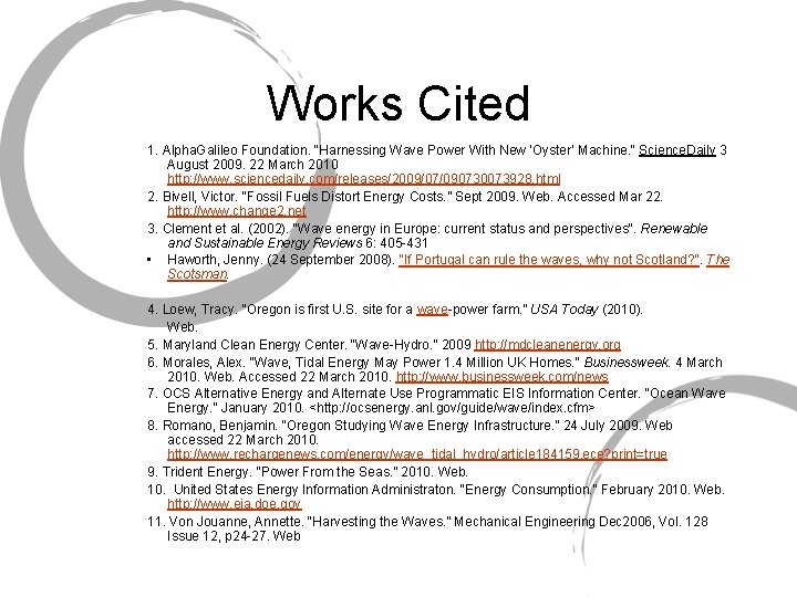 Works Cited 1. Alpha. Galileo Foundation. "Harnessing Wave Power With New 'Oyster' Machine. "