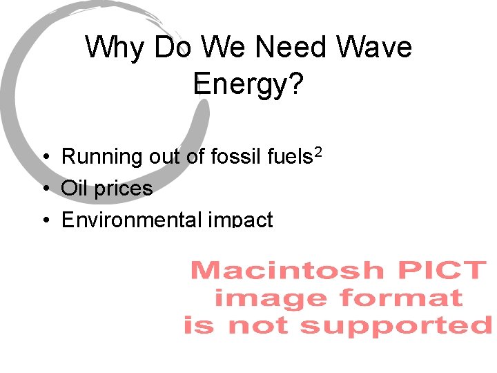 Why Do We Need Wave Energy? • Running out of fossil fuels 2 •