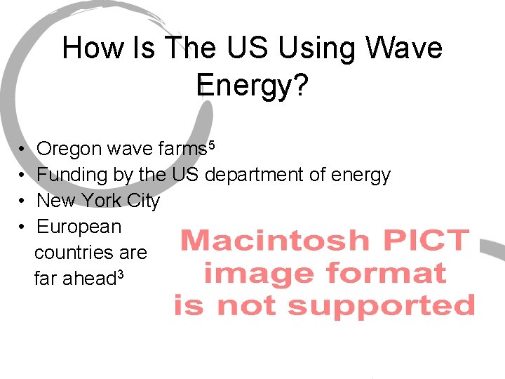 How Is The US Using Wave Energy? • • Oregon wave farms 5 Funding