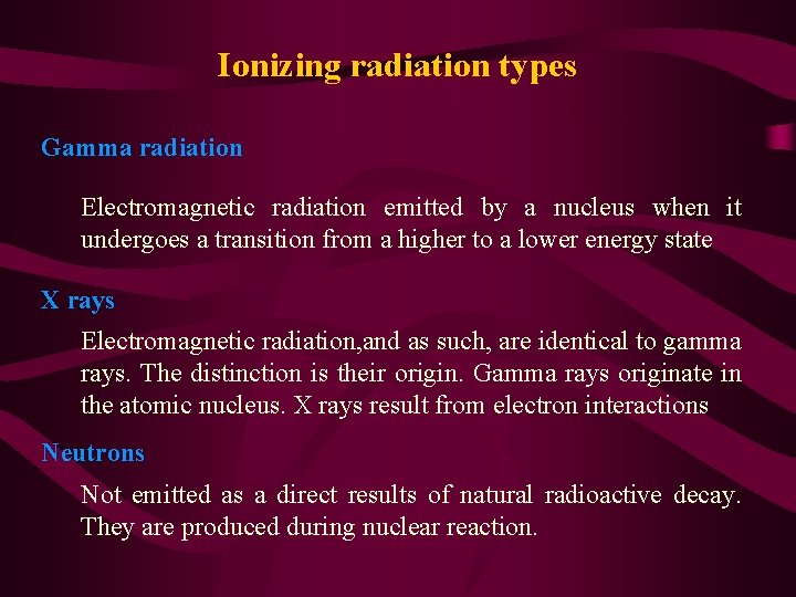 Ionizing radiation types Gamma radiation Electromagnetic radiation emitted by a nucleus when it undergoes