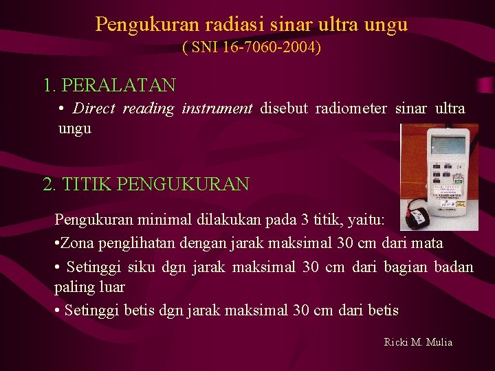 Pengukuran radiasi sinar ultra ungu ( SNI 16 -7060 -2004) 1. PERALATAN • Direct