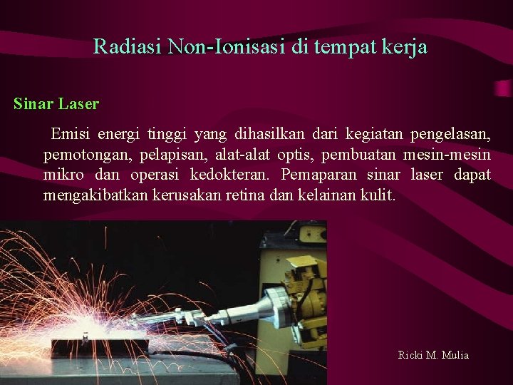 Radiasi Non-Ionisasi di tempat kerja Sinar Laser Emisi energi tinggi yang dihasilkan dari kegiatan