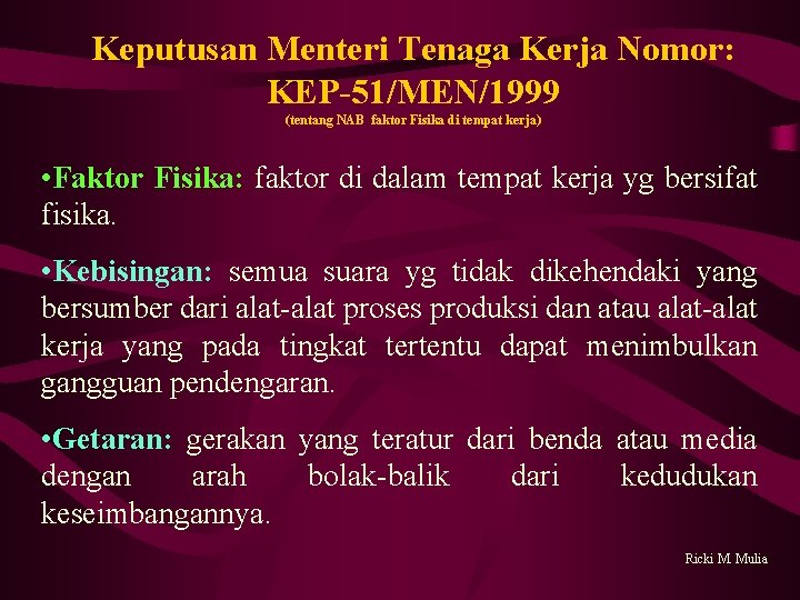 Keputusan Menteri Tenaga Kerja Nomor: KEP-51/MEN/1999 (tentang NAB faktor Fisika di tempat kerja) •