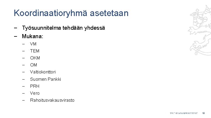 Koordinaatioryhmä asetetaan ‒ Työsuunnitelma tehdään yhdessä ‒ Mukana: ‒ VM ‒ TEM ‒ OKM