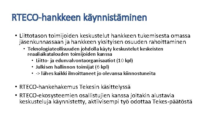 RTECO-hankkeen käynnistäminen • Liittotason toimijoiden keskustelut hankkeen tukemisesta omassa jäsenkunnassaan ja hankkeen yksityisen osuuden