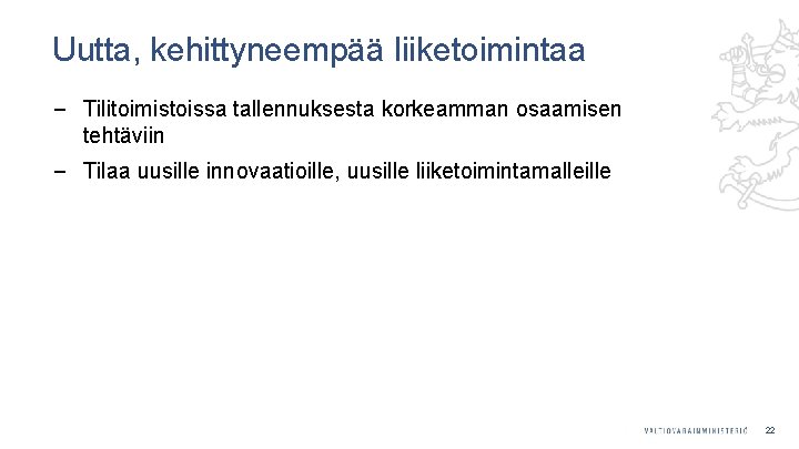 Uutta, kehittyneempää liiketoimintaa ‒ Tilitoimistoissa tallennuksesta korkeamman osaamisen tehtäviin ‒ Tilaa uusille innovaatioille, uusille