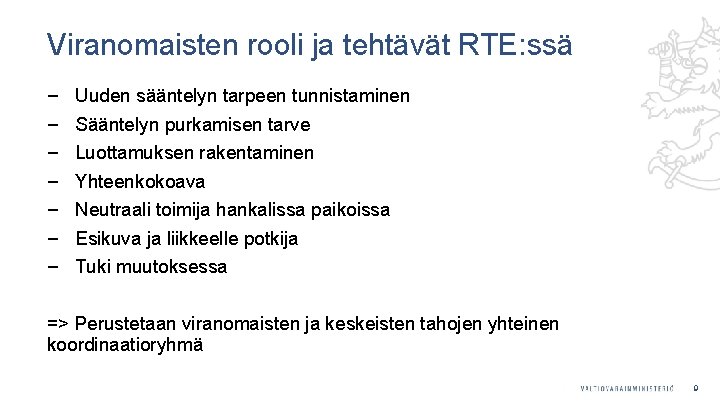 Viranomaisten rooli ja tehtävät RTE: ssä ‒ ‒ ‒ ‒ Uuden sääntelyn tarpeen tunnistaminen