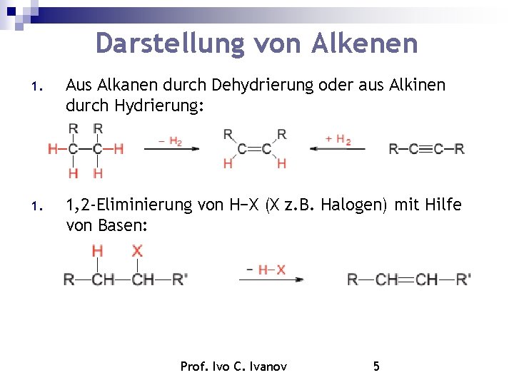 Darstellung von Alkenen 1. Aus Alkanen durch Dehydrierung oder aus Alkinen durch Hydrierung: 1. Darstellung von Alkenen 1. Aus Alkanen durch Dehydrierung oder aus Alkinen durch Hydrierung: 1.