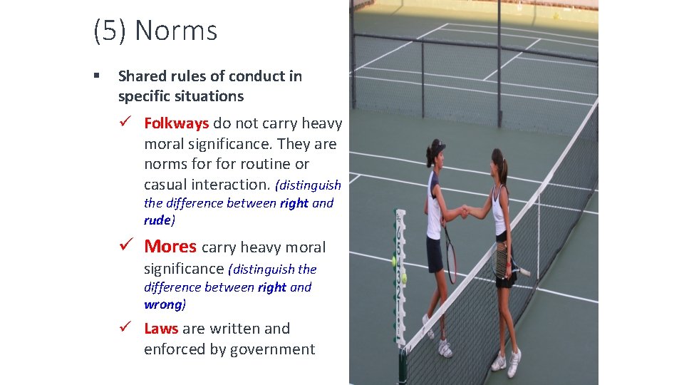 (5) Norms § Shared rules of conduct in specific situations ü Folkways do not