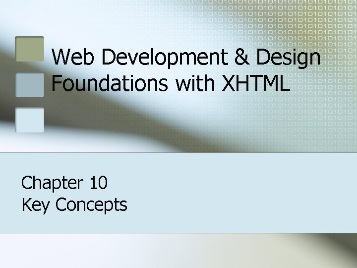 Web Development & Design Foundations with XHTML Chapter 10 Key Concepts 