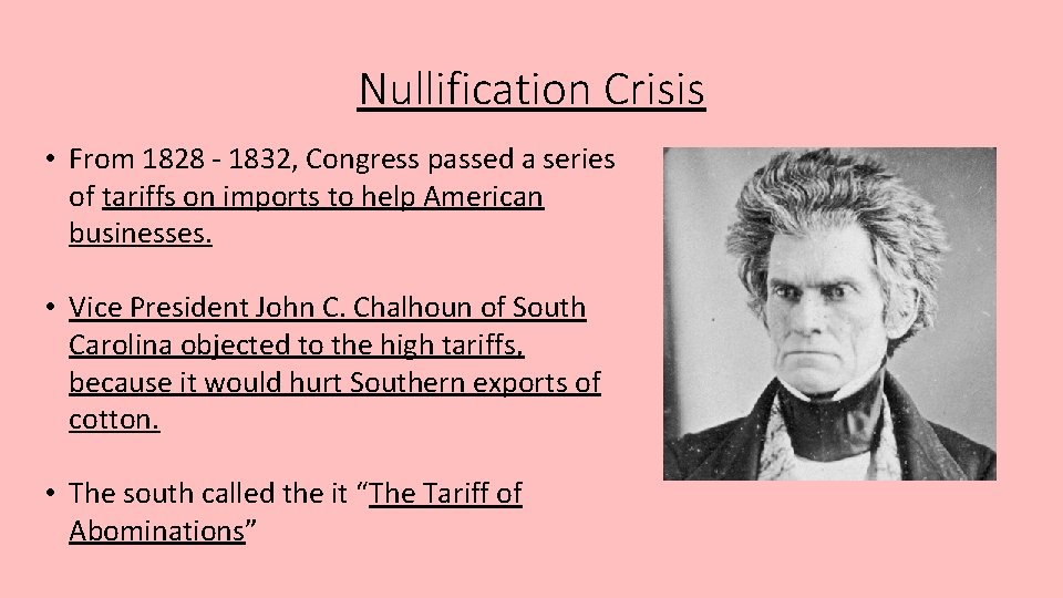 Nullification Crisis • From 1828 - 1832, Congress passed a series of tariffs on