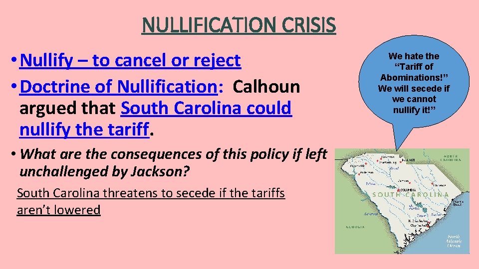 NULLIFICATION CRISIS • Nullify – to cancel or reject • Doctrine of Nullification: Calhoun