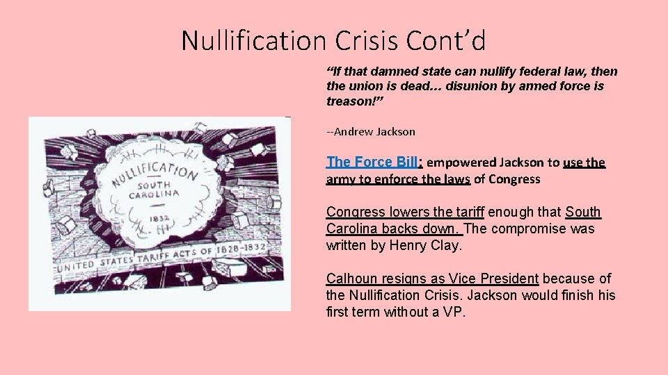 Nullification Crisis Cont’d “If that damned state can nullify federal law, then the union