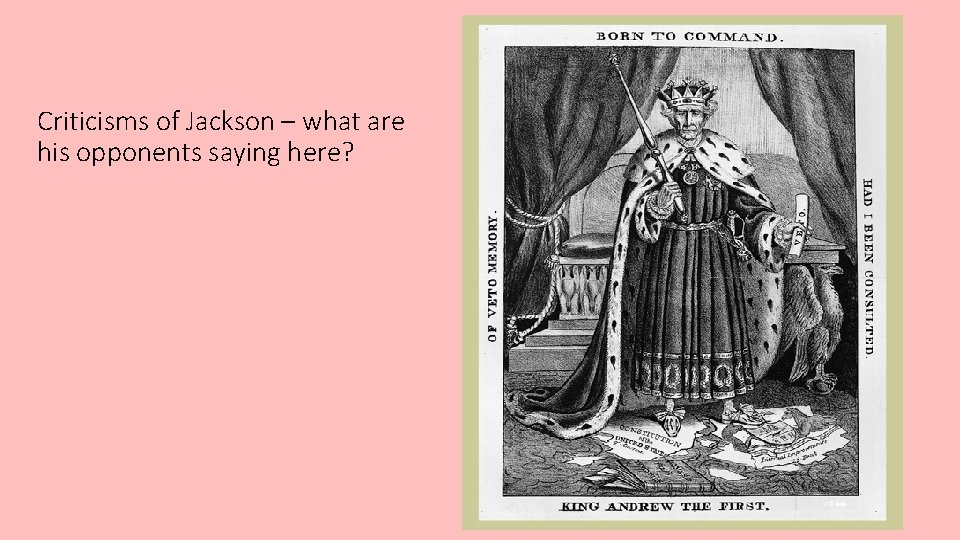 Criticisms of Jackson – what are his opponents saying here? 