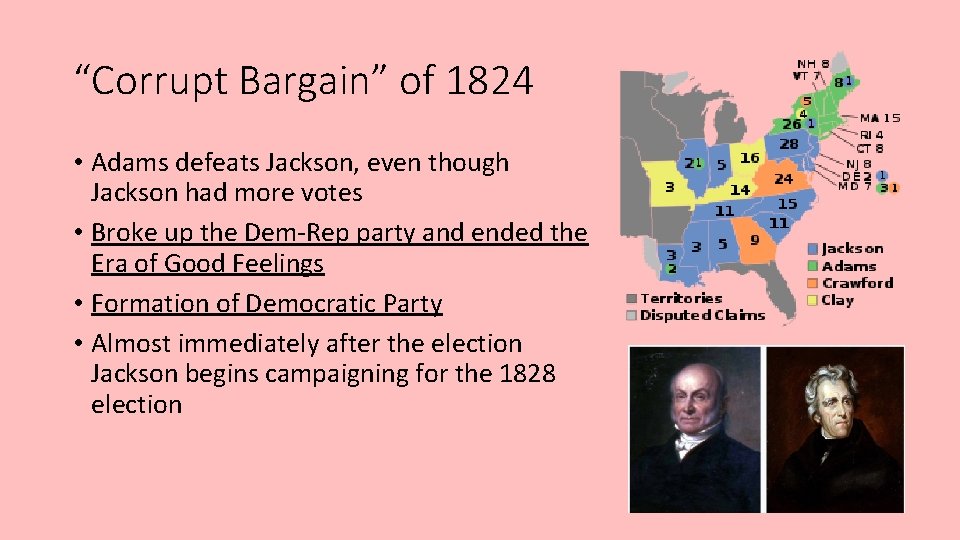 “Corrupt Bargain” of 1824 • Adams defeats Jackson, even though Jackson had more votes