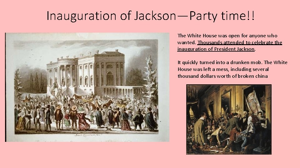 Inauguration of Jackson—Party time!! The White House was open for anyone who wanted. Thousands