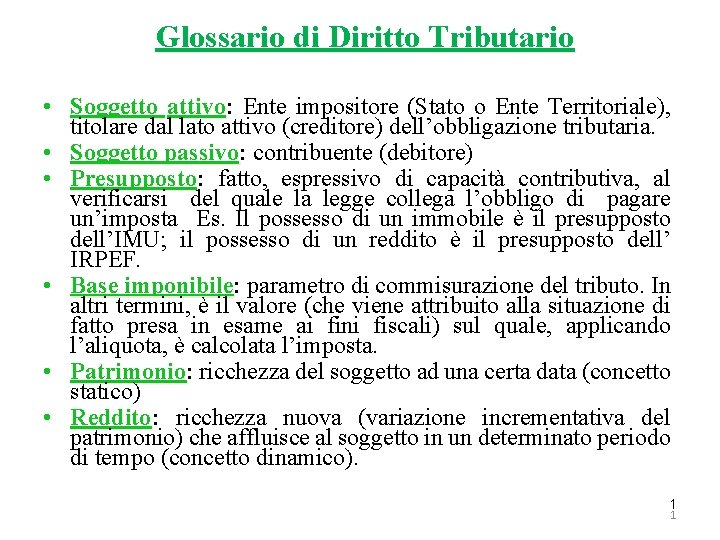 Glossario di Diritto Tributario • Soggetto attivo: attivo Ente impositore (Stato o Ente Territoriale),