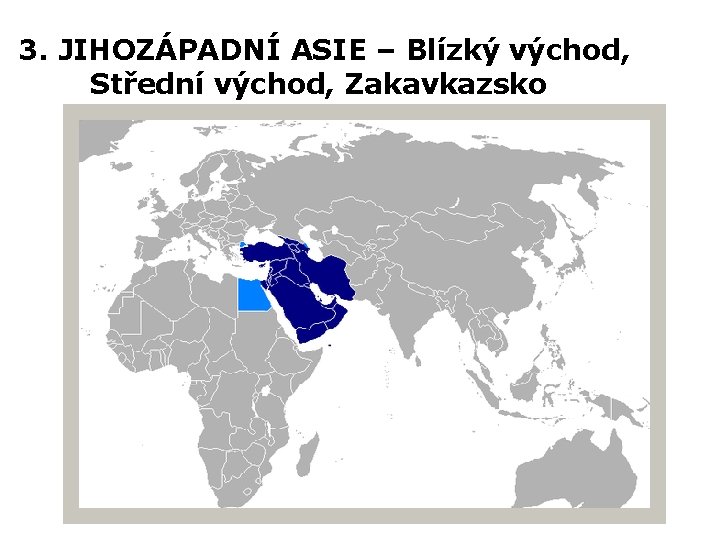 3. JIHOZÁPADNÍ ASIE – Blízký východ, Střední východ, Zakavkazsko 