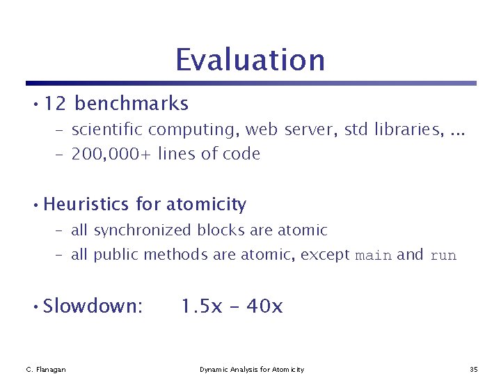 Evaluation • 12 benchmarks – scientific computing, web server, std libraries, . . .