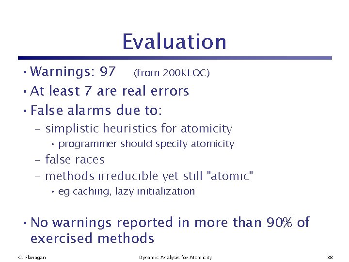 Evaluation • Warnings: 97 (from 200 KLOC) • At least 7 are real errors