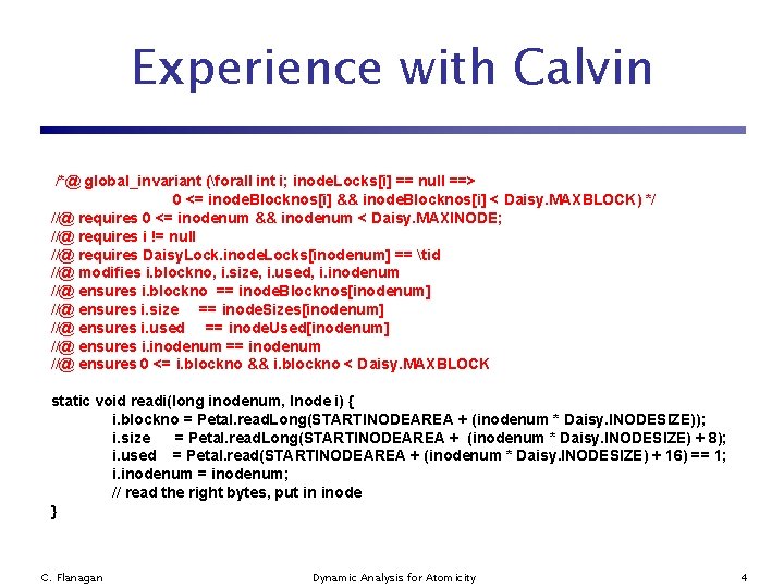 Experience with Calvin /*@ global_invariant (forall int i; inode. Locks[i] == null ==> 0