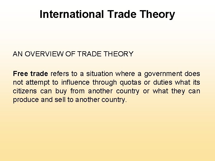 International Trade Theory AN OVERVIEW OF TRADE THEORY Free trade refers to a situation