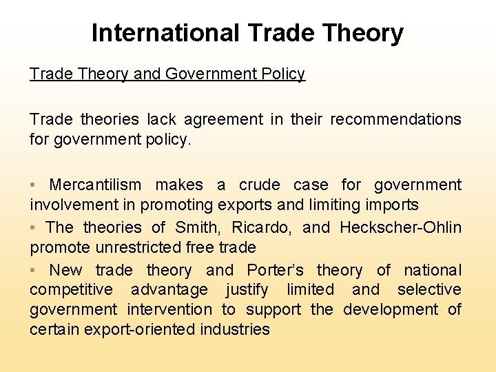 International Trade Theory and Government Policy Trade theories lack agreement in their recommendations for