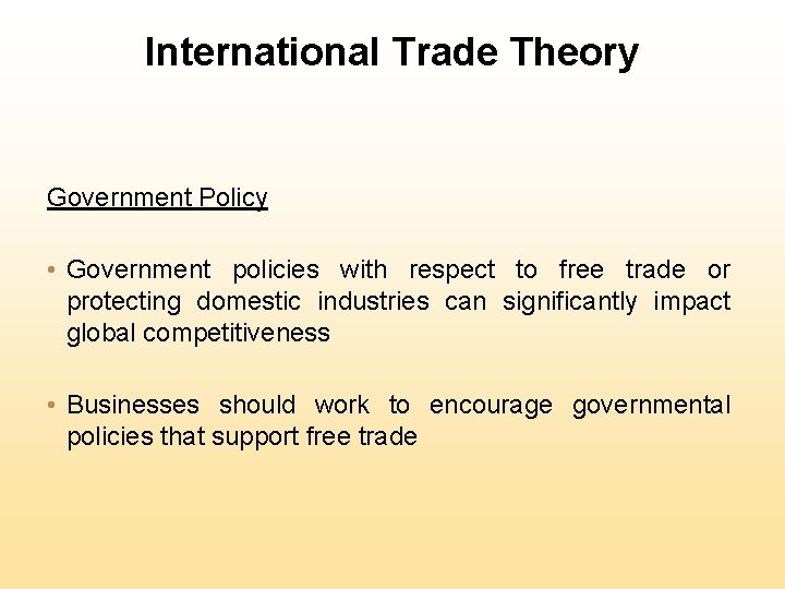 International Trade Theory Government Policy • Government policies with respect to free trade or