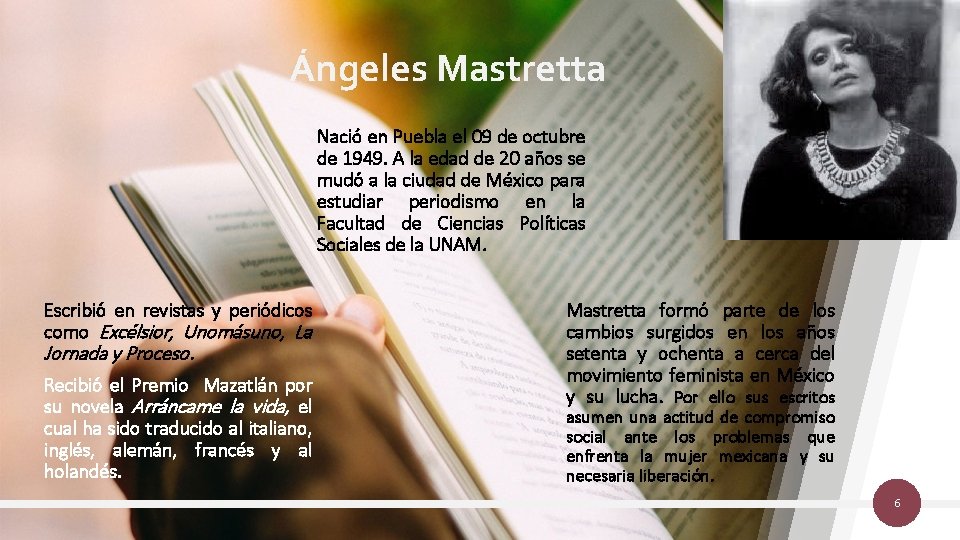 Ángeles Mastretta Nació en Puebla el 09 de octubre de 1949. A la edad Ángeles Mastretta Nació en Puebla el 09 de octubre de 1949. A la edad
