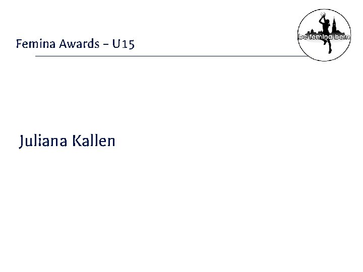 Femina Awards – U 15 Juliana Kallen 