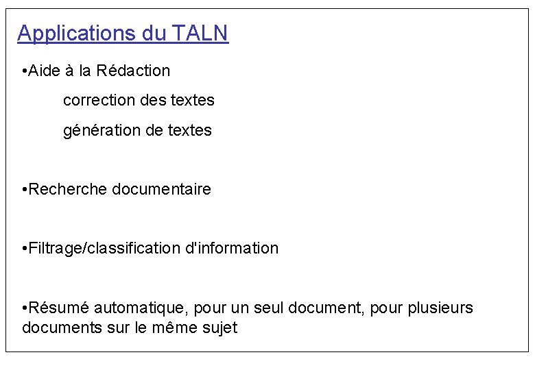 Applications du TALN • Aide à la Rédaction correction des textes génération de textes