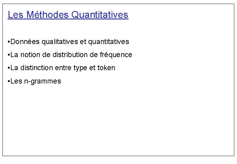 Les Méthodes Quantitatives • Données qualitatives et quantitatives • La notion de distribution de