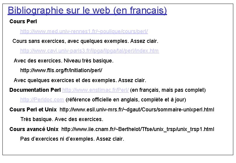 Bibliographie sur le web (en francais) Cours Perl http: //www. med. univ rennes 1.
