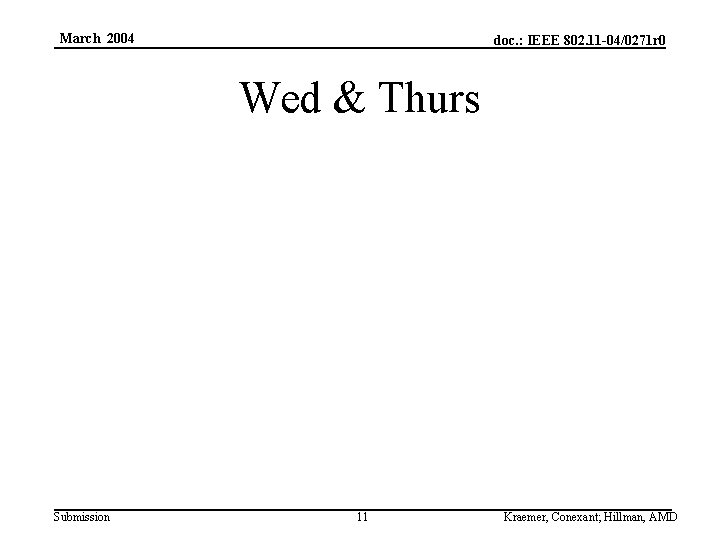 March 2004 doc. : IEEE 802. 11 -04/0271 r 0 Wed & Thurs Submission