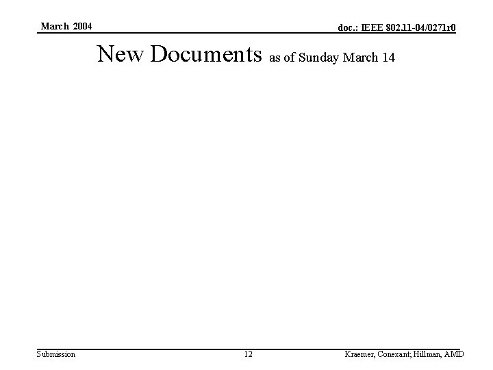 March 2004 doc. : IEEE 802. 11 -04/0271 r 0 New Documents as of