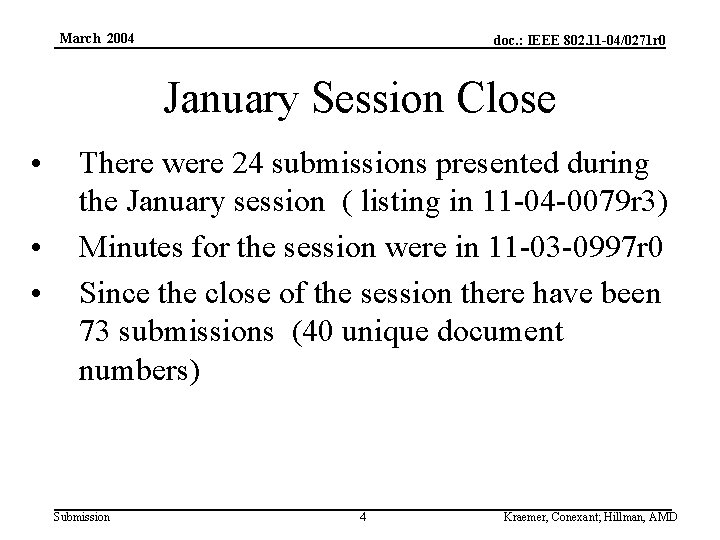 March 2004 doc. : IEEE 802. 11 -04/0271 r 0 January Session Close •