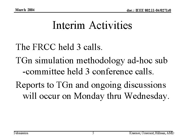 March 2004 doc. : IEEE 802. 11 -04/0271 r 0 Interim Activities The FRCC