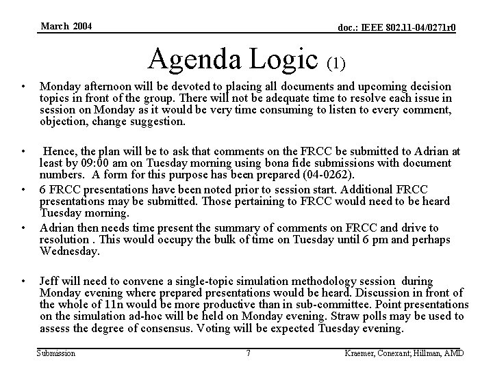 March 2004 doc. : IEEE 802. 11 -04/0271 r 0 Agenda Logic (1) •