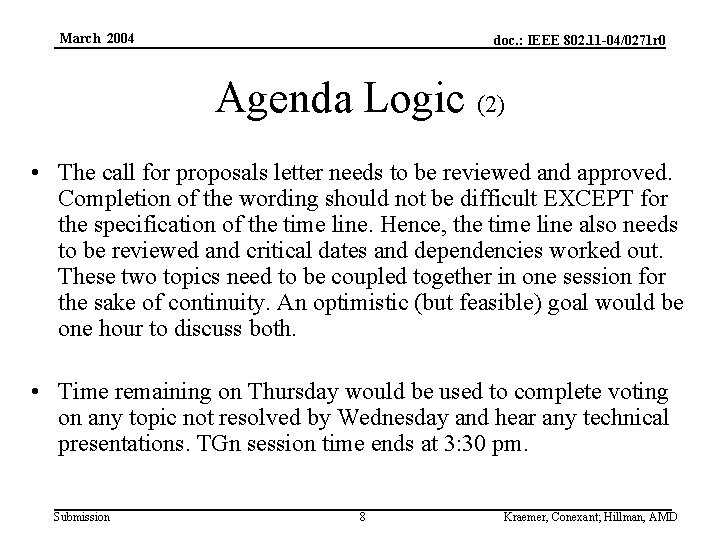 March 2004 doc. : IEEE 802. 11 -04/0271 r 0 Agenda Logic (2) •