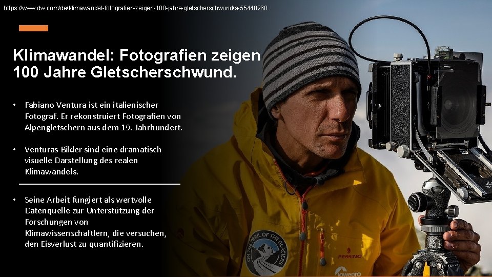 https: //www. dw. com/de/klimawandel-fotografien-zeigen-100 -jahre-gletscherschwund/a-55448260 Klimawandel: Fotografien zeigen 100 Jahre Gletscherschwund. • Fabiano Ventura