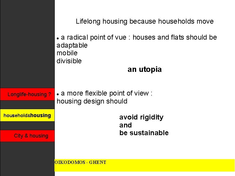 Lifelong housing because households move a radical point of vue : houses and flats