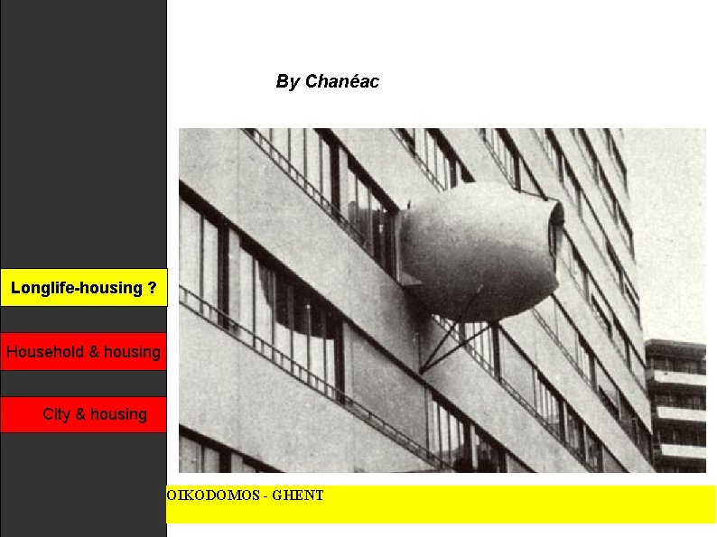 By Chanéac Longlife-housing ? Longlife-housing Household & housing City & housing OIKODOMOS - GHENT