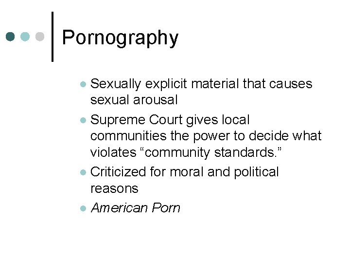 Pornography Sexually explicit material that causes sexual arousal l Supreme Court gives local communities Pornography Sexually explicit material that causes sexual arousal l Supreme Court gives local communities
