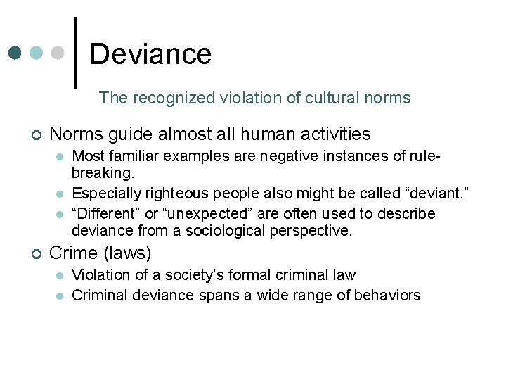 Deviance The recognized violation of cultural norms ¢ Norms guide almost all human activities Deviance The recognized violation of cultural norms ¢ Norms guide almost all human activities