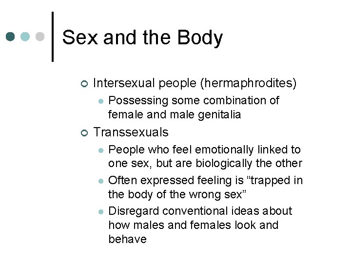 Sex and the Body ¢ Intersexual people (hermaphrodites) l ¢ Possessing some combination of Sex and the Body ¢ Intersexual people (hermaphrodites) l ¢ Possessing some combination of